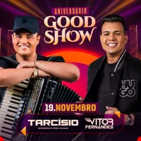 Imagem Aniversário Good Show com Tarcísio do Acordeon e Vitor Fernandes