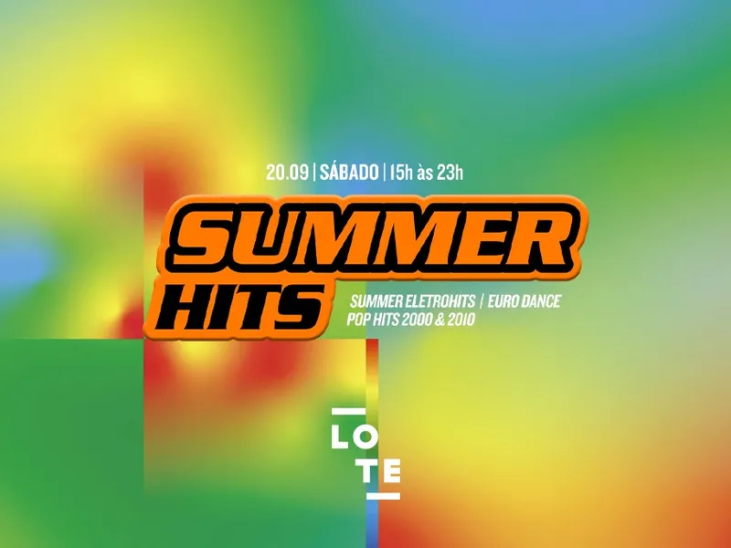 Imagem SummerHits no LOTE | 20.09 | 15h às 23h | EletroHits, Euro Dance & Pop 2000 & 2010